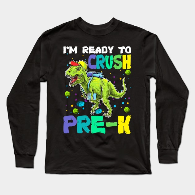 I'm Ready To Crush Pre-K Dinosaur Back To School Long Sleeve T-Shirt by torifd1rosie